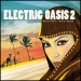 Electric Oasis 2 - Desert chill  & dance