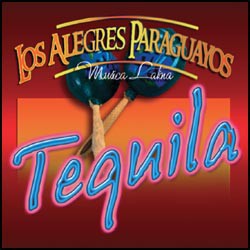 Los Alegres Paraguayos - Tequila