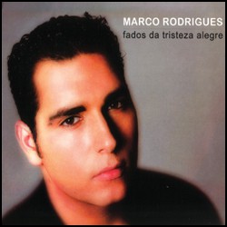 Marco Rodrigues - Fados da tristeza alegre