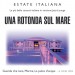 Estate Italiana -  Una Rotonda sul Mare
