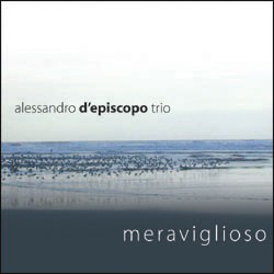 Alessandro d'Episcopo Trio - Meraviglioso