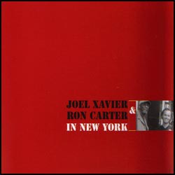 Joel Xavier & Ron Carter - In New York