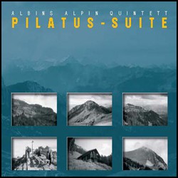 Albins Alpin Quintett - Pilatus Suite