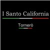 I Santo California - Tornerò