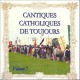 Cantiques Catholiques de Toujours