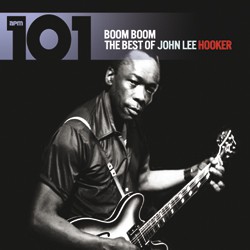 Boom Boom - 101 - The Best Of John Lee Hooker