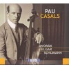 Pablo Casals - Dvorak, Elgar, Schumann