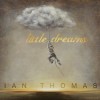 Ian Thomas - Little Dreams