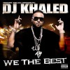 DJ Khaled - We The Best (Explicit Version)