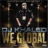 DJ Khaled - We Global (Explicit)