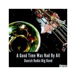 Danish Radio Big Band - A Good Time Was Had By All