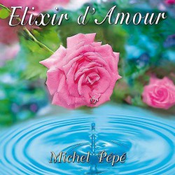 Michel Pépé - Elixir D'amour