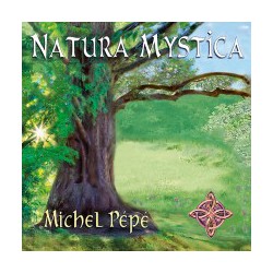 Michel Pépé - Natura Mystica