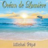Michel Pépé - Ocean De Lumiere