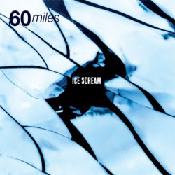60 Miles - Ice Scream (CD)