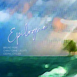 Pepe, Liechti, Cysler - Epilogue CD