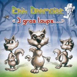 Erik Darmoise - 3 gros loups