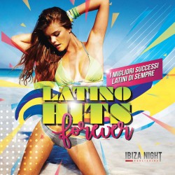 Latino Hits Forever - I Migliori Successi Latini Di Sempre