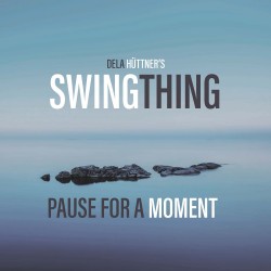 Dela Hüettner's Swingthing - Pause For A Moment